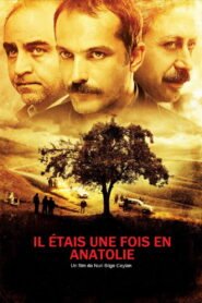 Bir Zamanlar Anadolu – Il était une fois en Anatolie VOSTFR