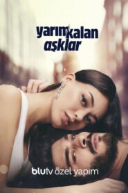 Yarim Kalan Asklar VOSTFR – Streaming en Français VOSTFR