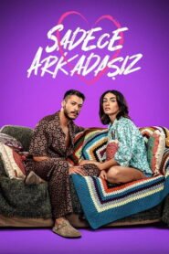 Sadece Arkadasiz VOSTFR – Streaming en Français VOSTFR